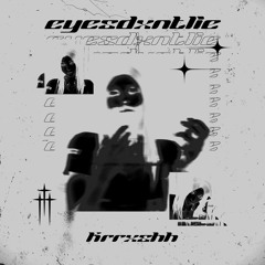 eyesdxntlie
