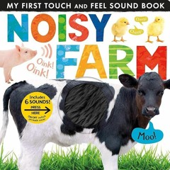 get [⚡PDF⚡] Noisy Farm: My First Touch and Feel Sound Book