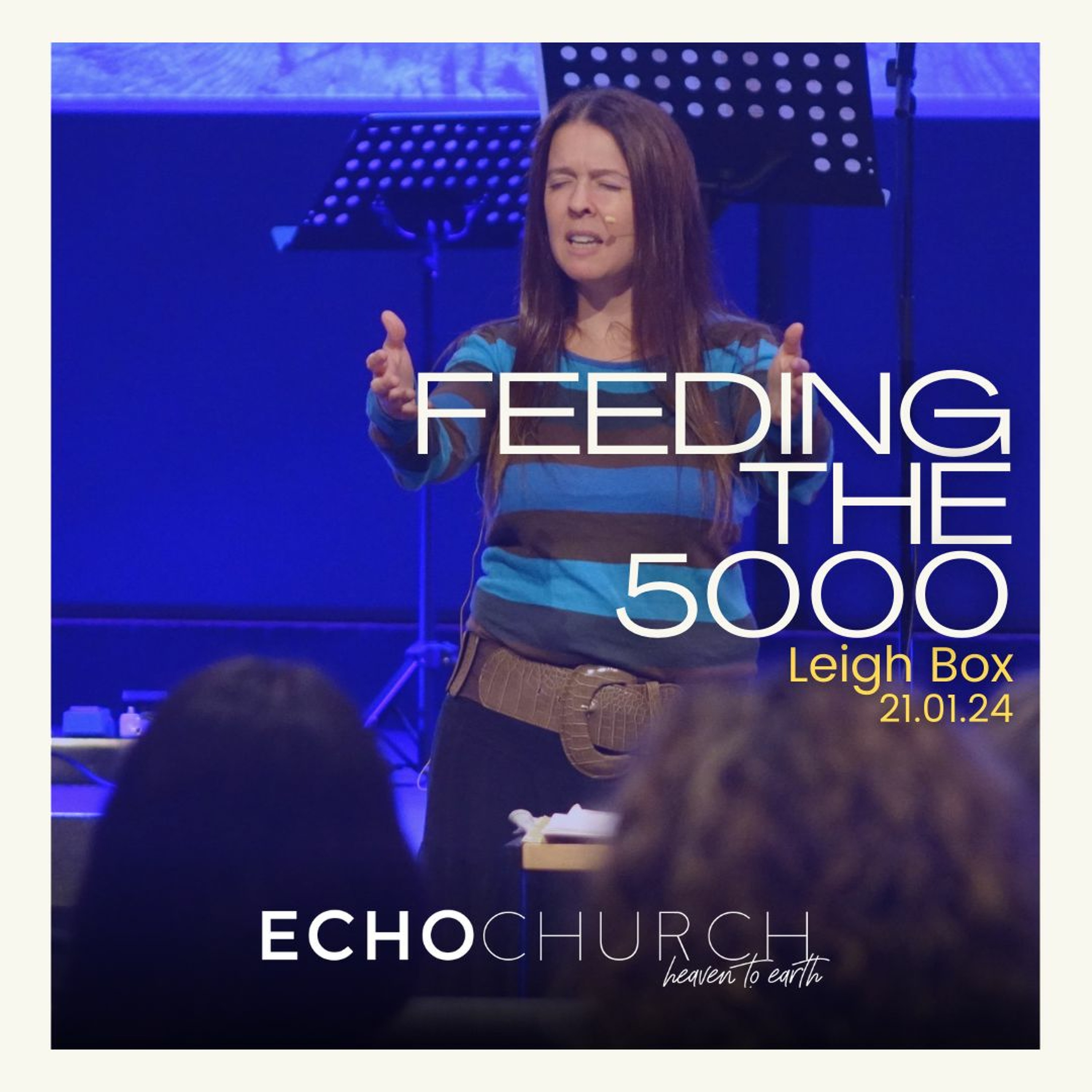 Feeding The 5000. Leigh Box / 21.01.24
