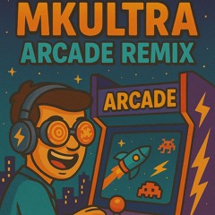 MKUltra(Arcade Remix)