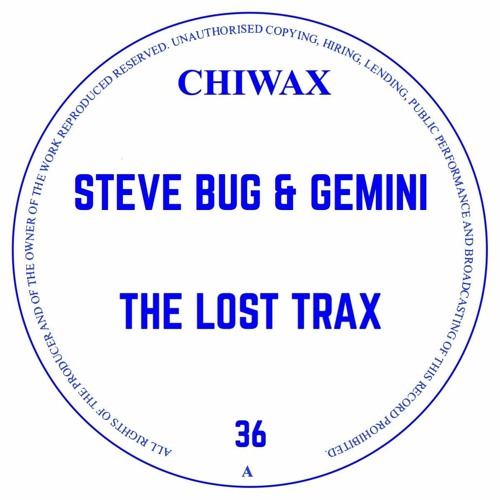 CHIWAX036 - STEVE BUG & GEMINI - THE LOST TRAX (CHIWAX)