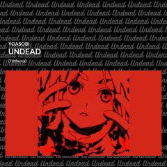 YOASOBI - Undead（TIR Remix bootleg）