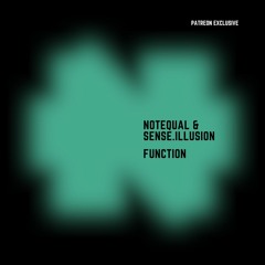 Notequal & Sense.Illusion - Function (Patreon) PREVIEW