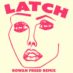 Latch - Disclosure, Sam Smith (Rowan Freed Remix)