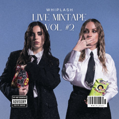 WHIPLASH LIVE MIXTAPE VOL. #2