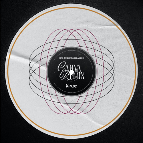 Take Your Vibes And Go (CANVA REMIX) - Kito, Kah-Lo, Brazy, Baauer