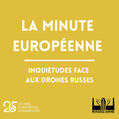 La Minute européenne - Inquiétudes face aux drones russes