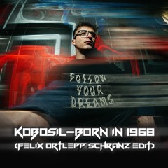 Kobosil-Born in 1968 (Felix Ortlepp Schranz Edit)