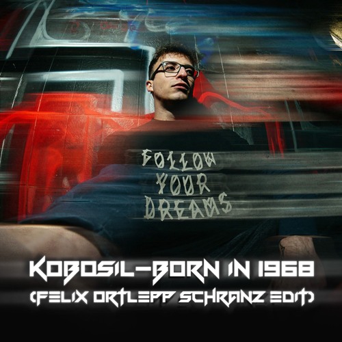 Kobosil-Born in 1968 (Felix Ortlepp Schranz Edit)