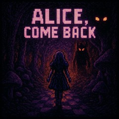 Alice come back