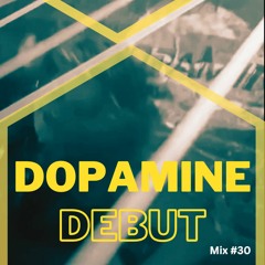Mix #30 - Dopamine Debut - 2023 - 08 - 30, 10.30 PM