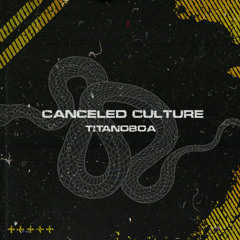 Canceled Culture - Titanoboa