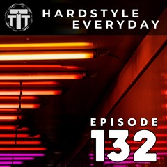 TTT Hardstyle Everyday | Episode 132