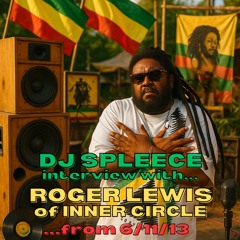 Roger Lewis (Inner Circle) Interview with DJ Spleece 2013 06-11