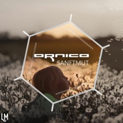 Ornico - Sanftmut (Original Mix) [Out Now]