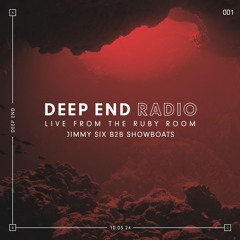 DEEP END RADIO 001 : Showboats B2B Jimmy Six