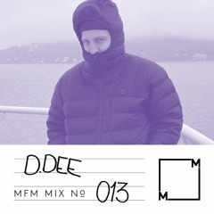 MFM Mix 013: DJ D.Dee