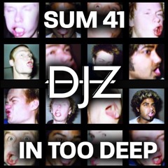 Sum 41 - In Too Deep (DJZ 'With My Friends' Edit)