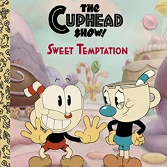[Access] EPUB KINDLE PDF EBOOK Sweet Temptation (The Cuphead Show!) (Little Golden Bo