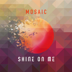 Shine on me