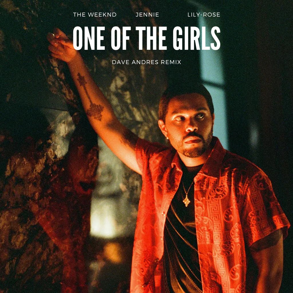 The Weeknd, Jennie & Lily Rose – One Of The Girls (Dave Andres Remix)