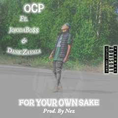 OCP - For Your Own Sake Ft. Dank Zavala, JojoDaBo$$ (prod. Nez)