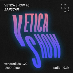 Vetica Show #6 - Zanscar - 28.11.20