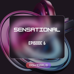 Sensational Episode 6 by Don Carlo