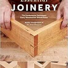 [Get] [PDF EBOOK EPUB KINDLE] Essential Joinery: The Fundamental Techniques Every Woo