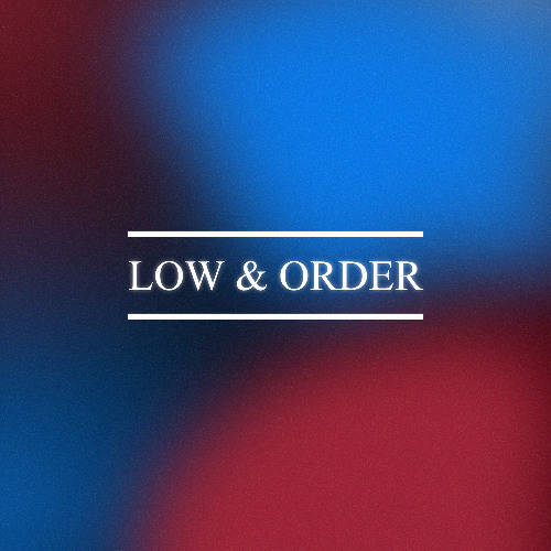 Low & Order (Casual Version)