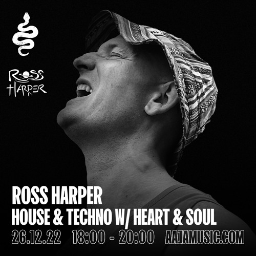 Ross Harper: House & Techno w/ Heart & Soul - Aaja Channel 1 - 26 12 22