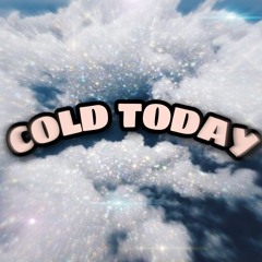 ~COLD TODAY FT. TKCREEDLION{PROD. 80&TK}