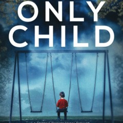 DOWNLOAD eBook The Only Child A gripping psychological thriller with a shocking twist