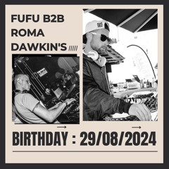 Fufu B2B Roma Dawkin's - Birthday Tech House Session.WAV