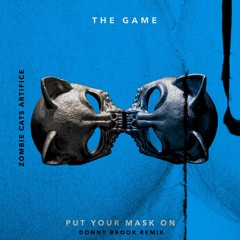 Zombie Cats, The Game, Artifice - Put Your Mask On (Donny Brook Remix) *Free Download