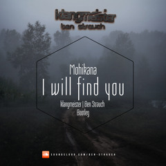 Mohikana - I Will Find You (klangmeister Bootleg)