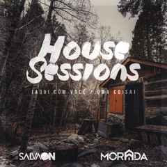 Aqui Com Você / Uma Coisa (House Sessions) [feat. Morada]