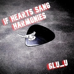 If Hearts Sang Harmonies