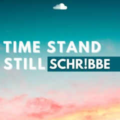SCHR!BBE - Time Stand Still