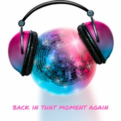 BACK IN THAT MOMENT AGAIN MASTER 2