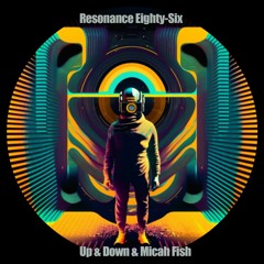 Up & Down & Micah Fish - Day [ Resonance ● Eighty​-​Six ]