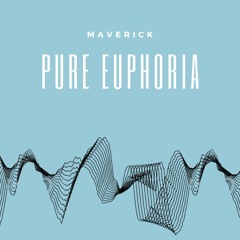 Pure Euphoria by MaVerick