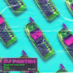 DJ Pantha - Team Get Loco Fear