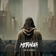 METANOIA - He Is Risen