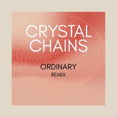 CRYSTAL CHAINS - ORDINARY REMIX (UNOFFICIAL).mp3