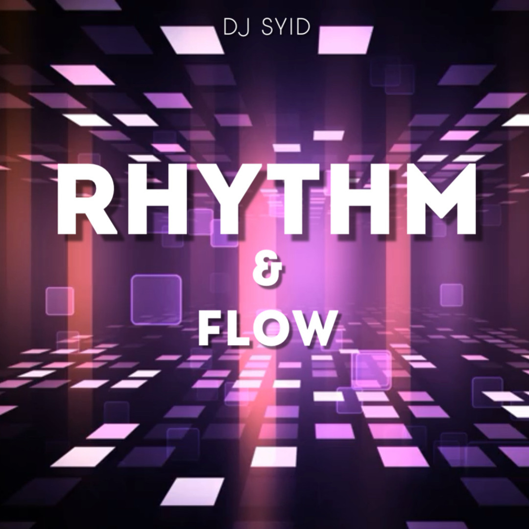Stream Rhythm & Flow Mix by DJ Syid | Listen online for free on SoundCloud