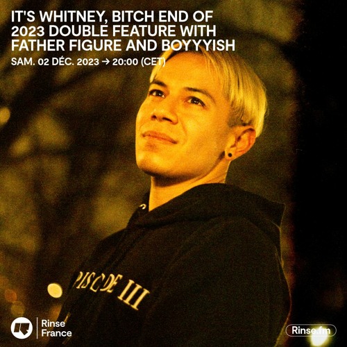 It's Whitney, Bitch End of 2023 Double Feature with Father Figure and Boyyyish - 02 décembre 2023