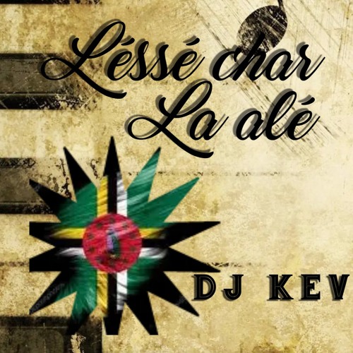 Lessé Char la Alé VOL1 by DJ KEV