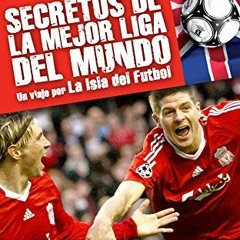 [DOWNLOAD] EPUB 📖 La Isla del Fútbol: Secretos de la Mejor Liga del Mundo (Spanish E