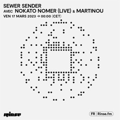 Sewer sender avec Nokato Nomer & Martinou - 17 Mars 2023